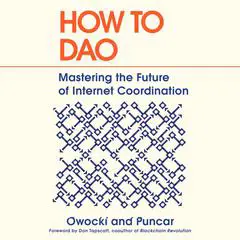 How to DAO: Mastering the Future of Internet Coordination Audibook, by Kevin Owocki