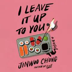 I Leave It Up to You: A Novel Audibook, by Jinwoo Chong