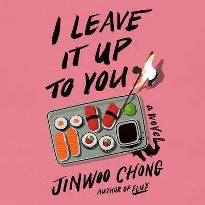 I Leave It Up to You: A Novel Audibook, by Jinwoo Chong