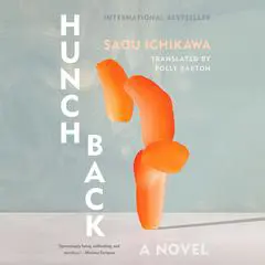 Hunchback: A Novel Audibook, by Saou Ichikawa