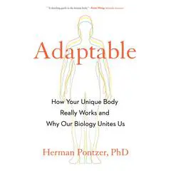 Adaptable: How Your Unique Body Really Works and Why Our Biology Unites Us Audibook, by Herman Pontzer