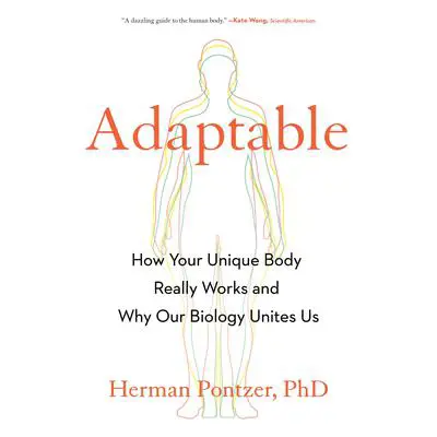 Adaptable: How Your Unique Body Really Works and Why Our Biology Unites Us Audibook, by Herman Pontzer