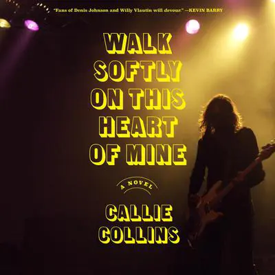 Walk Softly on This Heart of Mine: A Novel Audibook, by Callie Collins