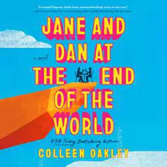 Jane and Dan at the End of the World Audibook, by Colleen Oakley