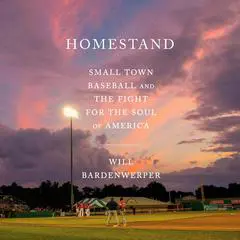 Homestand: Small Town Baseball and the Fight for the Soul of America Audibook, by 