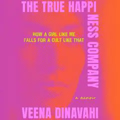 The True Happiness Company: A Memoir Audibook, by Veena Dinavahi