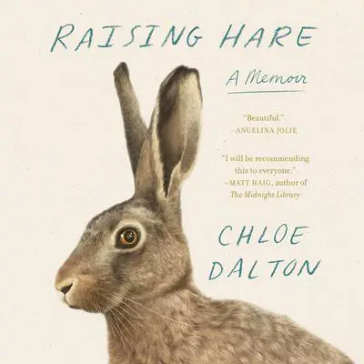 Raising Hare: A Memoir Audibook, by Chloe Dalton