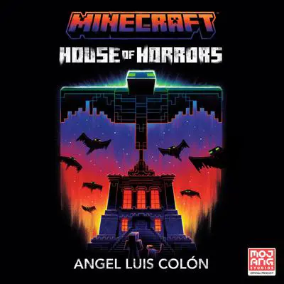 Minecraft: House of Horrors: An Official Minecraft Novel Audibook, by Angel Luis Colón