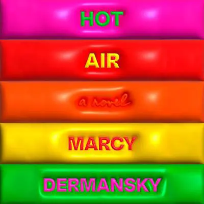 Hot Air: A Novel Audibook, by Marcy Dermansky