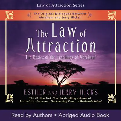 The Law of Attraction: The Basics of the Teachings of Abraham Audibook, by Esther Hicks
