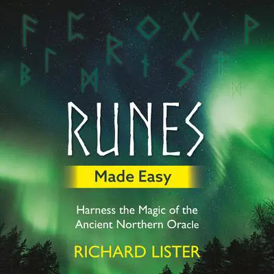 Runes Made Easy: Harness the Magic of the Ancient Northern Oracle Audibook, by Richard Lister