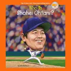 Who Is Shohei Ohtani? Audibook, by James Buckley