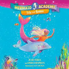 Mermaid Academy #1: Isla and Bubble Audibook, by Julie Sykes
