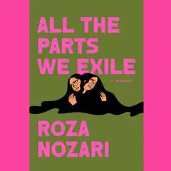 All the Parts We Exile Audibook, by Roza Nozari