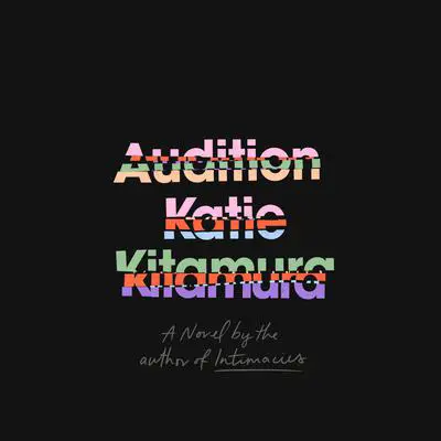 Audition: A Novel Audibook, by Katie Kitamura