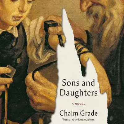 Sons and Daughters: A Novel Audibook, by Chaim Grade