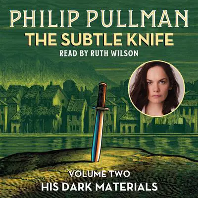 His Dark Materials: The Subtle Knife (Book 2) Audibook, by Philip Pullman