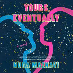 Yours, Eventually: A Novel Audibook, by Nura Maznavi