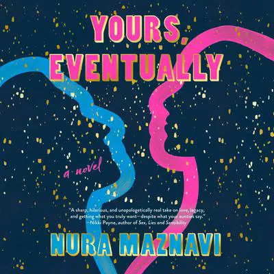 Yours, Eventually: A Novel Audibook, by Nura Maznavi