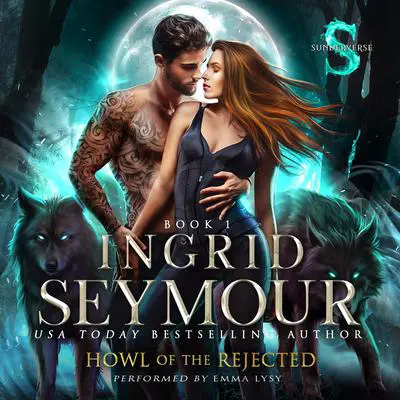 Howl of the Rejected Audibook, by Ingrid Seymour