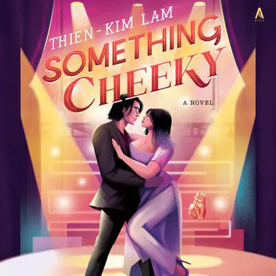 Something Cheeky: A Novel Audibook, by Thien-Kim Lam