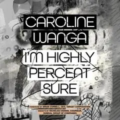 I'm Highly Percent Sure Audibook, by Caroline A. Wanga