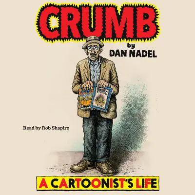 Crumb: A Cartoonist's Life Audibook, by Dan Nadel