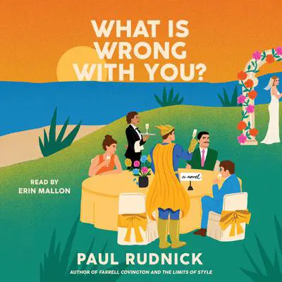 What Is Wrong with You?: A Novel Audibook, by Paul Rudnick