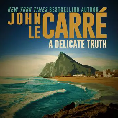 A Delicate Truth Audibook, by John le Carré