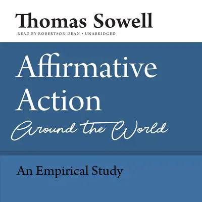 Affirmative Action Around the World: An Empirical Study Audibook, by Thomas Sowell