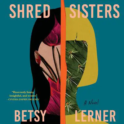 Shred Sisters: A Novel Audibook, by Betsy Lerner