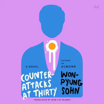 Counterattacks at Thirty: A Novel Audibook, by Won-pyung Sohn