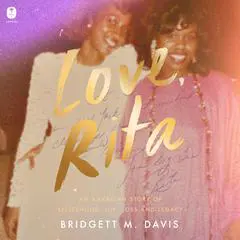Love, Rita: An American Story of Sisterhood, Joy, Loss, and Legacy Audibook, by Bridgett M. Davis