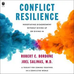 Conflict Resilience: Negotiating Disagreement Without Giving Up or Giving In Audibook, by Joel Salinas