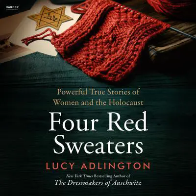 Four Red Sweaters: Powerful True Stories of Women and the Holocaust Audibook, by Lucy Adlington