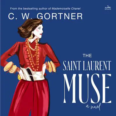 The Saint Laurent Muse: A Novel Audibook, by C. W. Gortner