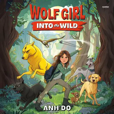 Wolf Girl #1: Into the Wild Audibook, by Anh Do