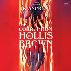 The Corruption of Hollis Brown Audibook, by K. Ancrum
