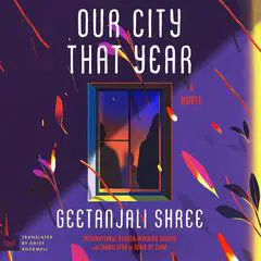 Our City That Year: A Novel Audibook, by Geetanjali Shree