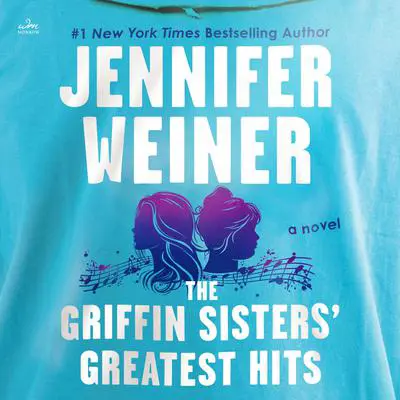 The Griffin Sisters' Greatest Hits: A Novel Audibook, by Jennifer Weiner