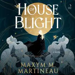 House of Blight: A Novel Audibook, by Maxym M. Martineau