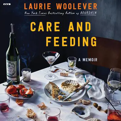 Care and Feeding: A Memoir Audibook, by Laurie Woolever