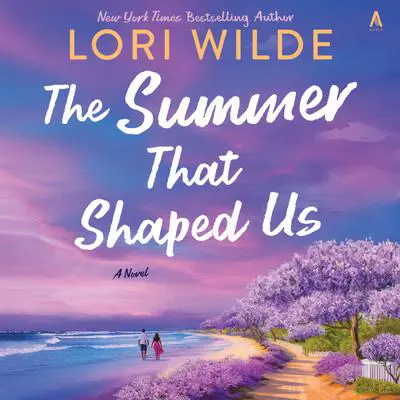 The Summer That Shaped Us: A Novel Audibook, by Lori Wilde