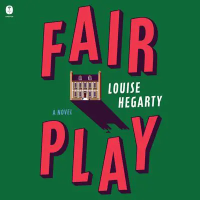 Fair Play: A Novel Audibook, by Louise Hegarty