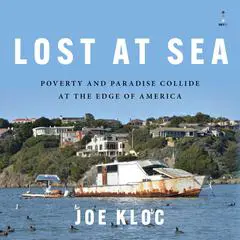 Lost at Sea: Poverty and Paradise Collide at the Edge of America Audibook, by Joe Kloc