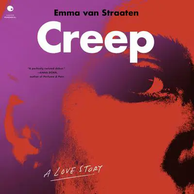 Creep: A Love Story Audibook, by Emma van Straaten