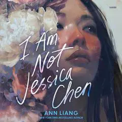 I Am Not Jessica Chen Audibook, by Ann Liang