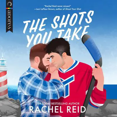 The Shots You Take Audibook, by Rachel Reid