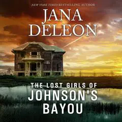 The Lost Girls of Johnson's Bayou Audibook, by Jana DeLeon