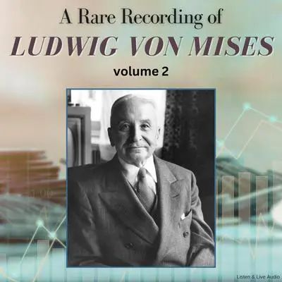 A Rare Recording of Ludwig von Mises - Volume 2 Audibook, by Ludwig von Mises